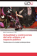 Actualidad y controversia del arte urbano y el espacio pblico