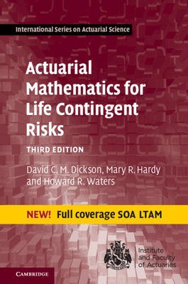 Actuarial Mathematics for Life Contingent Risks - Dickson, David C. M., and Hardy, Mary R., and Waters, Howard R.