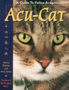 Acu-Cat: A Guide to Feline Acupressure - Zidonis, Nancy A., and Snow, Amy