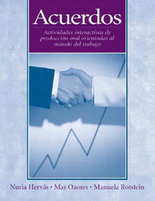 Acuerdos: Actividades Interactivas de Produccion Oral Orientadas Al Mundo de Trabajo - Hervas, Nuria, and Ozores, Mar, and Rotstein, Manuela