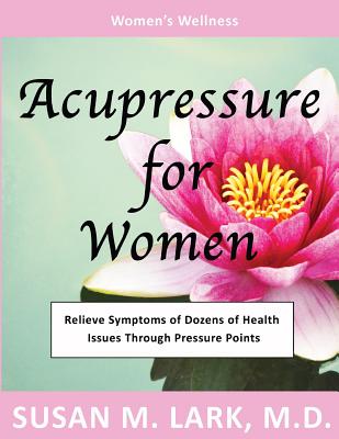 Acupressure for Women - Lark M D, Susan M