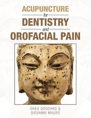 Acupuncture for Dentistry and Orofacial Pain - Goddard, Greg, and Mauro, Giovanni