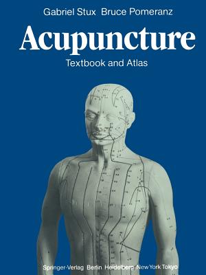 Acupuncture: Textbook and Atlas - Stux, Gabriel, and Sahm, Karl A (Translated by), and Pomeranz, Bruce
