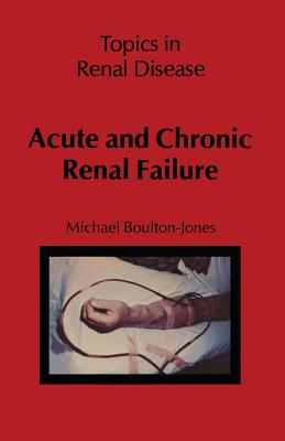 Acute and Chronic Renal Failure - Boulton-Jones, M