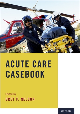 Acute Care Casebook - Nelson, Bret P. (Editor)