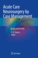 Acute Care Neurosurgery by Case Management: Pearls and Pitfalls