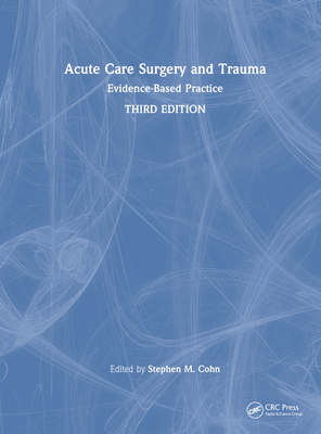 Acute Care Surgery and Trauma: Evidence-Based Practice - Cohn, Stephen (Editor)
