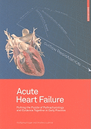 Acute Heart Failure: Putting the Puzzle of Pathophysiology and Evidence Together in Daily Practice