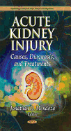 Acute Kidney Injury: Causes, Diagnosis, and Treatments