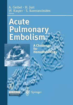 Acute Pulmonary Embolism: A Challenge for Hemostasiology - Geibel, A (Editor), and Just, Hanjoerg (Editor), and Kasper, W (Editor)