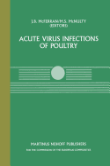 Acute Virus Infections of Poultry: A Seminar in the Cec Agricultural Research Programme, Held in Brussels, June 13-14, 1985