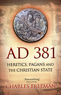 AD 381: Heretics, Pagans and the Christian State