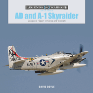 Ad and A-1 Skyraider: Douglas's Spad in Korea and Vietnam