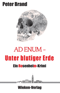 Ad Enum - Unter Blutiger Erde: Ein Rosenheimkrimi