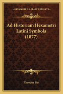 Ad Historiam Hexametri Latini Symbola (1877)