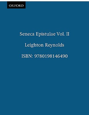 AD Lucilium Epistulae Morales - Seneca, and Reynolds, L D (Editor)