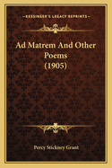 Ad Matrem And Other Poems (1905)