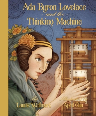 ADA Byron Lovelace & the Thinking Machine - Wallmark, Laurie