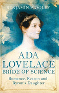 Ada Lovelace: Bride of Science: Romance, Reason and Byron's Daughter