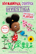 ADA Magnfica, Cientfica Investiga: Todo Sobre Las Plantas / The Why Files: Pla Nts