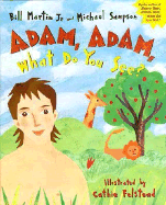 Adam, Adam What Do You See? - Sampson, Michael, and Martin, Bill, Jr., and Thomas Nelson Publishers