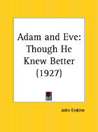 Adam and Eve: Though He Knew Better - Erskine, John