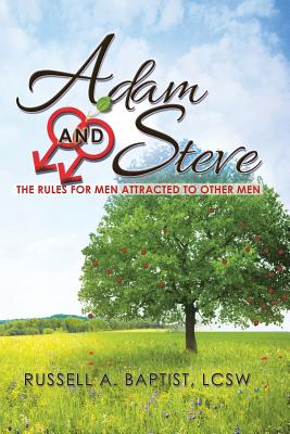 Adam and Steve: The Rules for Men Attracted to Other Men - Baptist Lcsw, Russell a