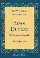 Adam Duncan: The Westminster Biographies (Classic Reprint)