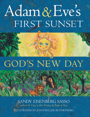 Adam & Eve's First Sunset: God's New Day - Eisenberg Sasso, Sandy Eisenberg, Rabbi