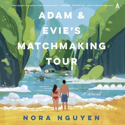 Adam & Evie's Matchmaking Tour - Nguyen, Nora, and Chung, Ewan (Read by), and Nguyen, Viet Thanh (Read by)