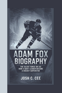 Adam Fox Biography: The Silent Force on Ice - How a Quiet Leader Became a Hockey Superstar