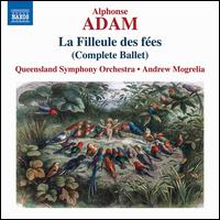 Adam: La Filleule des Fes (Complete Ballet) - Queensland Symphony Orchestra; Andrew Mogrelia (conductor)