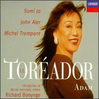 Adam: Le Torador - John Aler (vocals); Jonathan Burgess (flute); Michel Trempont (vocals); Sumi Jo (vocals); Richard Bonynge (conductor)