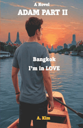 Adam (Part II): Bangkok I'm in Love