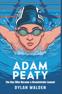 Adam Peaty: The Boy Who Became a Breaststroke Legend