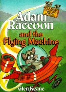 Adam Raccoon & Flying Machine - Keane, Glen