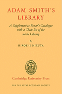 Adam Smith's Library: A Supplement to Bonar's Catalogue with a Checklist of the Whole Library