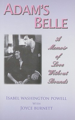 Adam's Belle: A Memoir of Love Without Bounds - Powell, Isabel Washington, and Burnett, Joyce