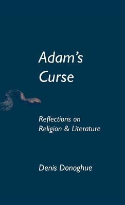 Adam's Curse: Reflections on Religion and Literature - Donoghue, Denis