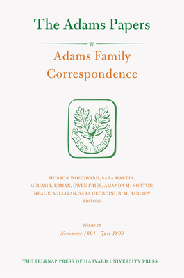 Adams Family Correspondence - Adams Family, and Woodward, Hobson (Editor), and Martin, Sara (Editor)