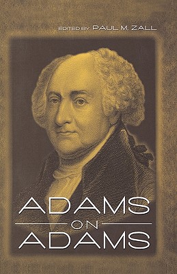 Adams on Adams - Zall, Paul M (Editor)