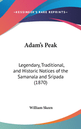 Adam's Peak: Legendary, Traditional, and Historic Notices of the Samanala and Sripada (1870)