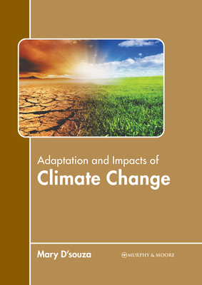 Adaptation and Impacts of Climate Change - D'Souza, Mary (Editor)