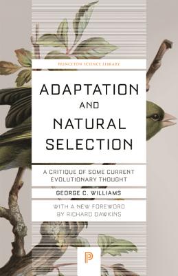 Adaptation and Natural Selection: A Critique of Some Current Evolutionary Thought - Williams, George Christopher, and Dawkins, Richard (Foreword by)