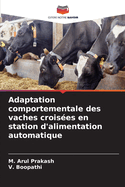 Adaptation comportementale des vaches croises en station d'alimentation automatique