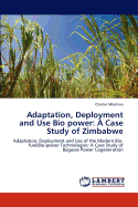 Adaptation, Deployment and Use Bio Power: A Case Study of Zimbabwe