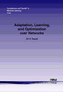 Adaptation, Learning, and Optimization Over Networks