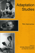 Adaptation Studies: New Approaches - Albrecht-Crane, Christa (Editor), and Cutchins, Dennis (Editor)