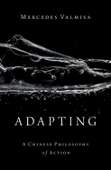 Adapting: A Chinese Philosophy of Action