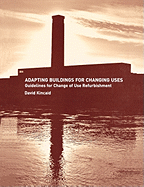 Adapting Buildings for Changing Uses: Guidelines for Change of Use Refurbishment